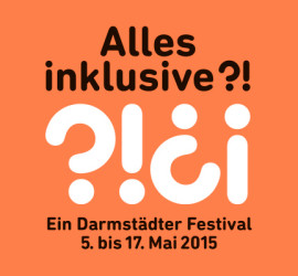 Alles inklusive?! Ein Darmstädter Festival 5. bis 17. Mai 2015